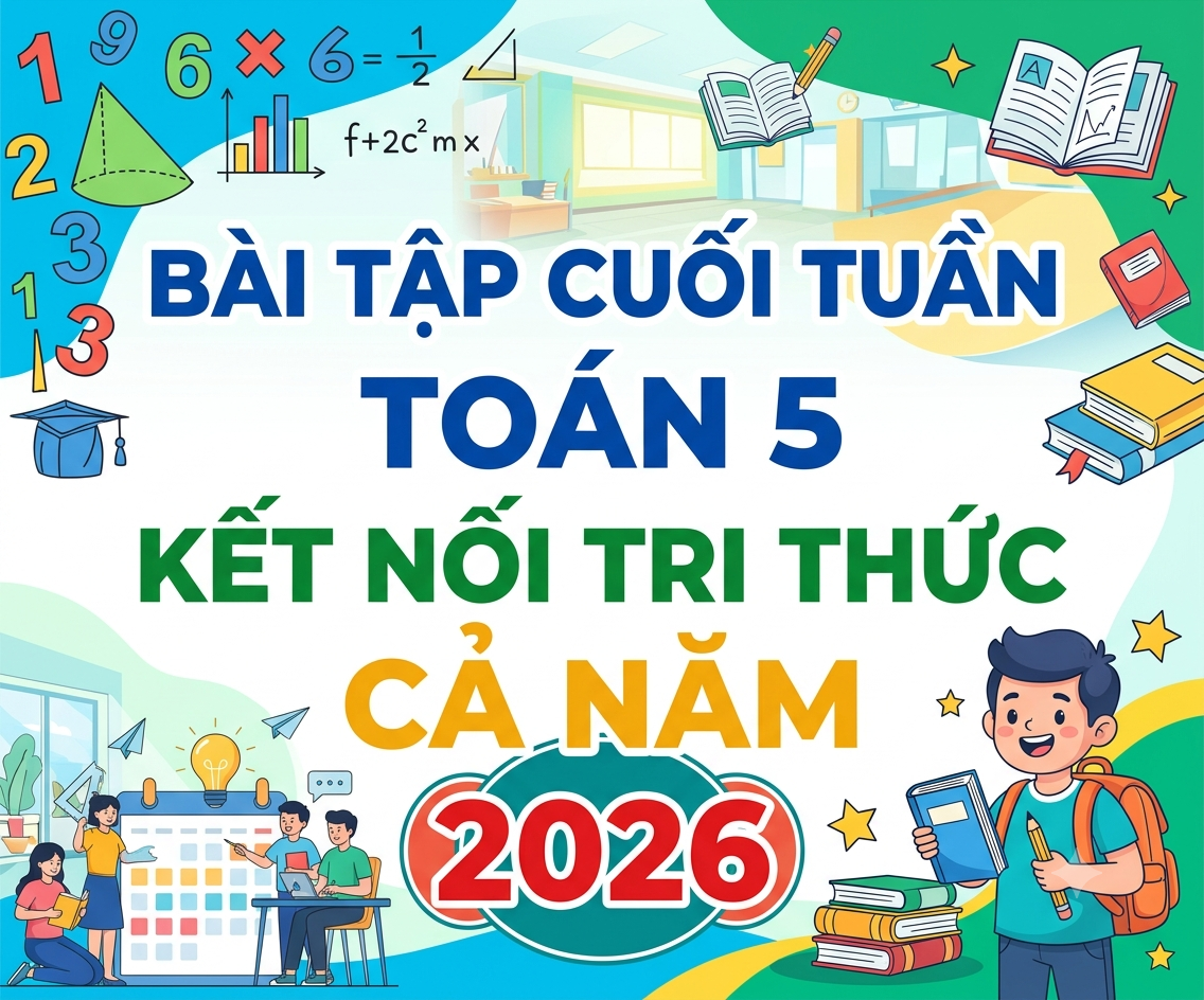 Bài tập cuối tuần toán 5 kết nối tri thức CẢ NĂM 2026